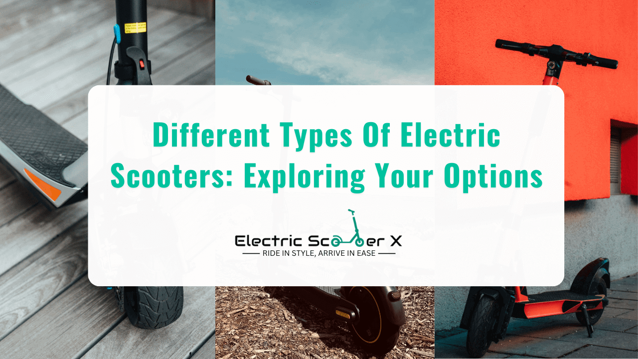 You are currently viewing Different Types Of Electric Scooters: Exploring Your Options