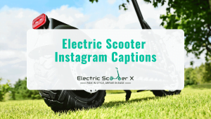 Read more about the article Electric Scooter Instagram Captions