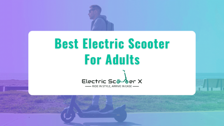 Read more about the article Best Electric Scooter for Adults: In-Depth Buying Guide