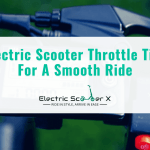 Electric Scooter Throttle Tips For A Smooth Ride