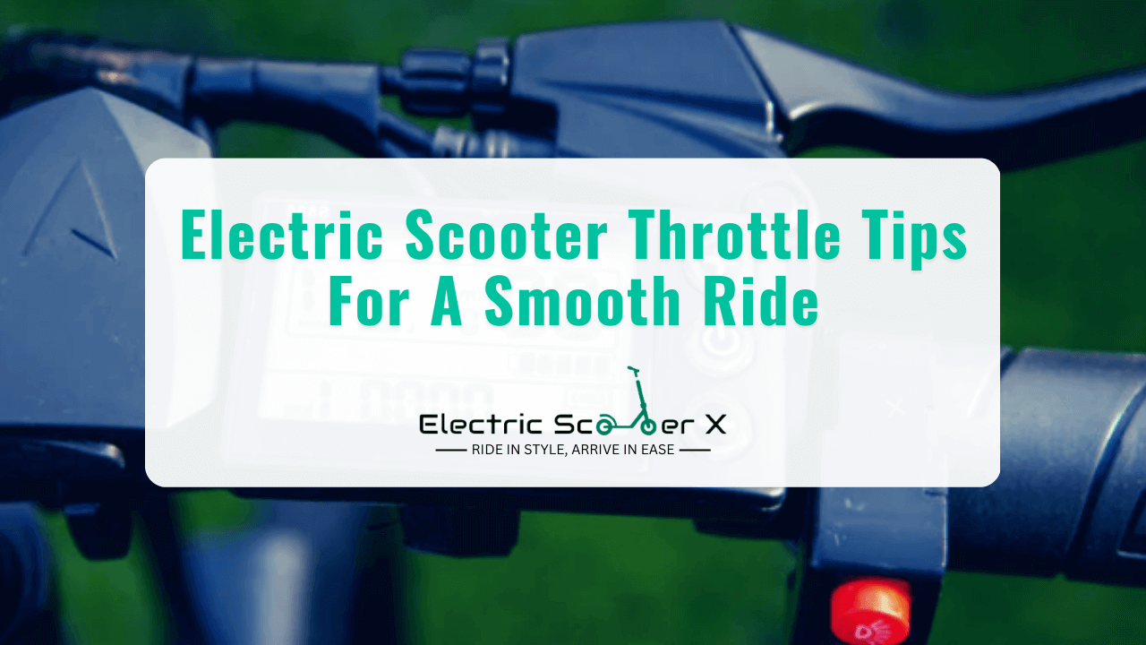 You are currently viewing Electric Scooter Throttle Tips For A Smooth Ride