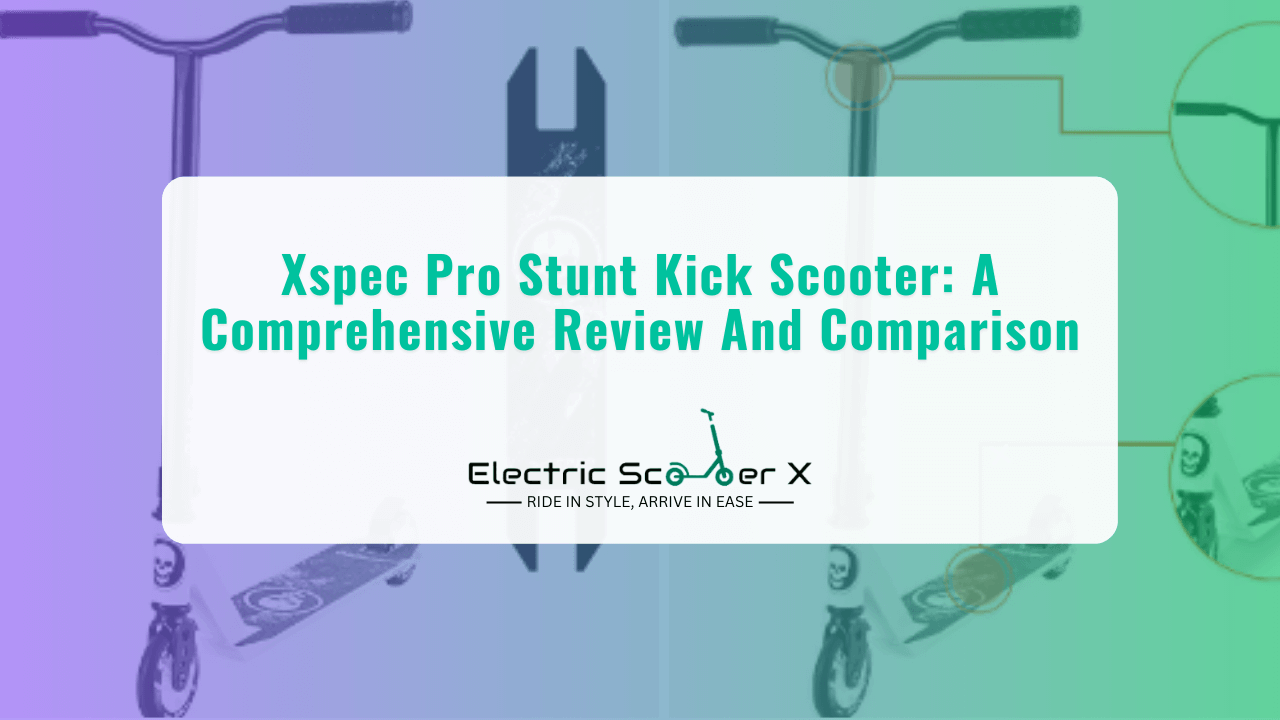 Read more about the article Xspec Pro Stunt Kick Scooter: A Comprehensive Review And Comparison