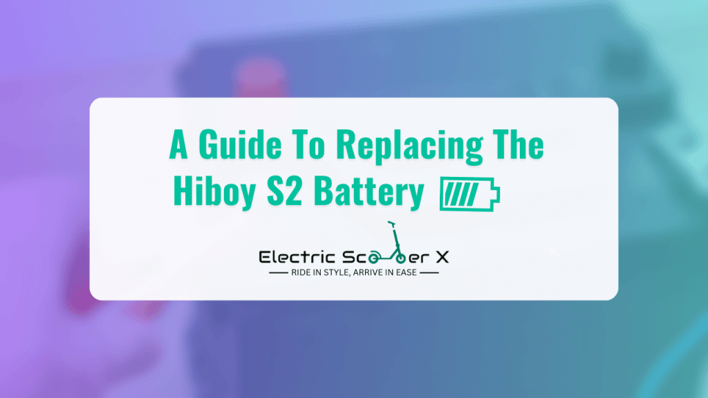 A Guide To Replacing The Hiboy S2 Battery