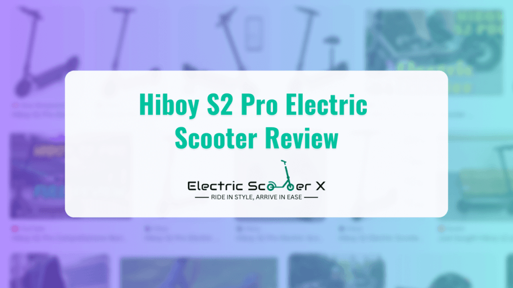 Hiboy S2 Pro Electric Scooter Review