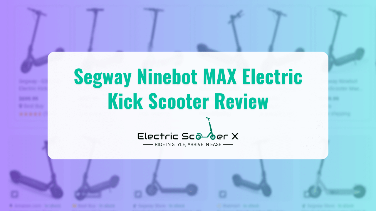 Segway Ninebot MAX Electric Kick Scooter Review
