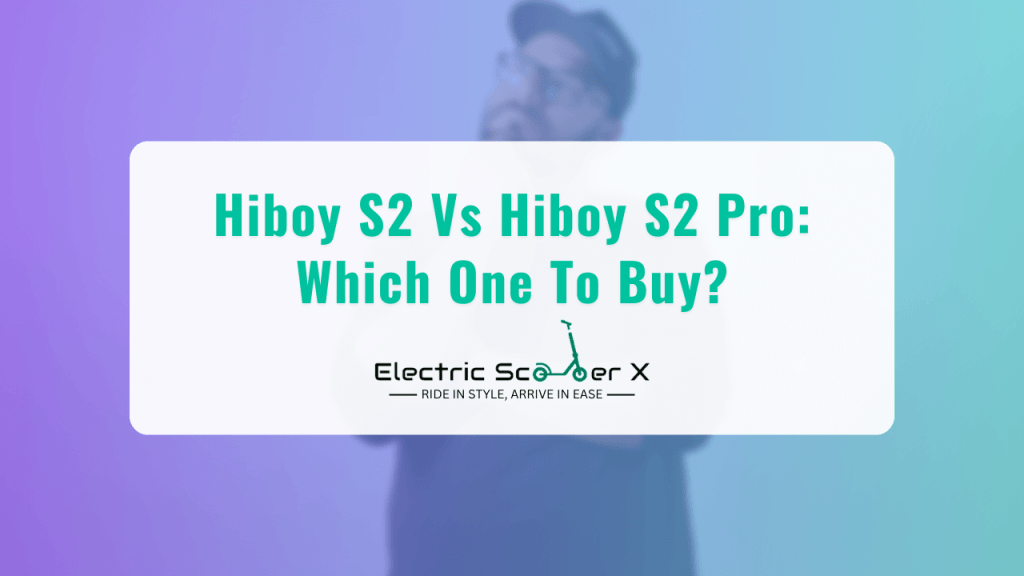 Hiboy S2 vs Hiboy S2 Pro