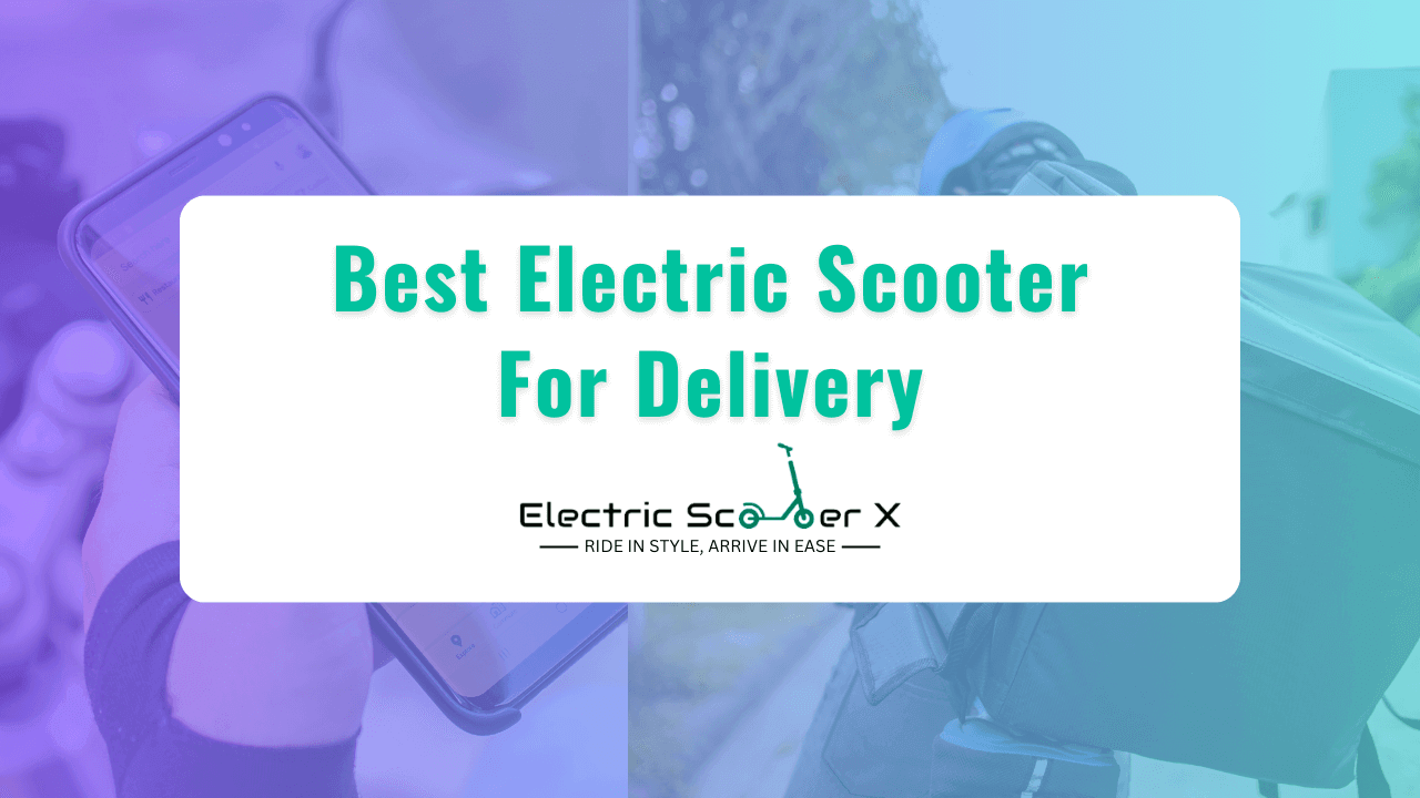 You are currently viewing Best Electric Scooters For Delivery | Expert Guide