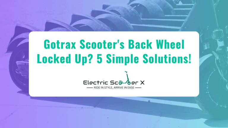 Read more about the article Gotrax Scooter Back Wheel Locked Up? 5 Simple Solutions!