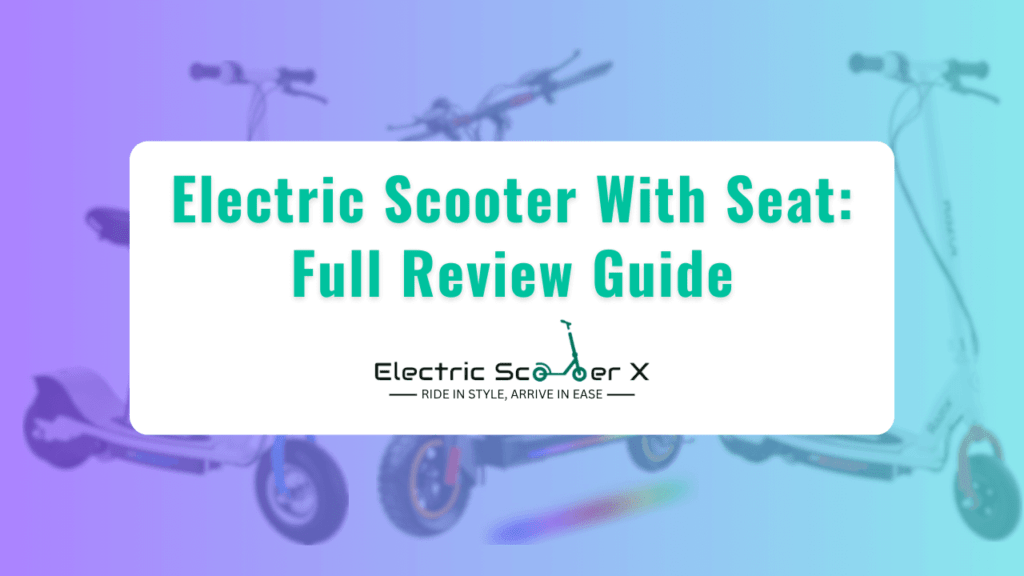 Electric Scooter With Seat Full Review Guide