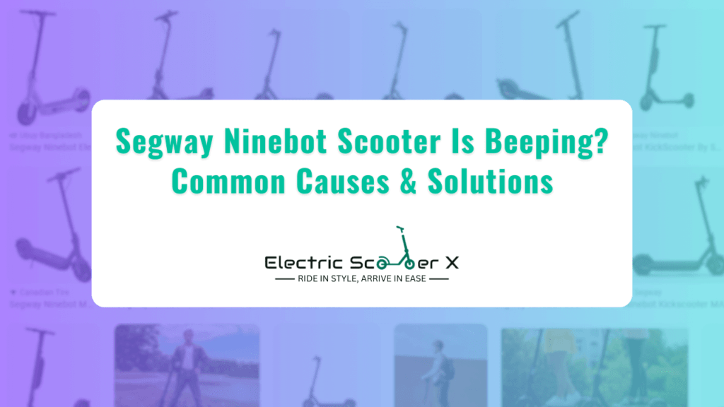 Segway Ninebot Scooter Is Beeping