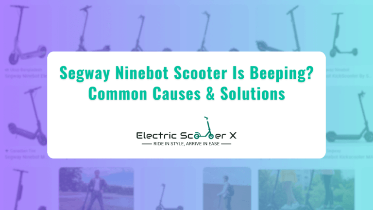 Read more about the article Segway Ninebot Scooter Is Beeping? Common Causes & Solutions