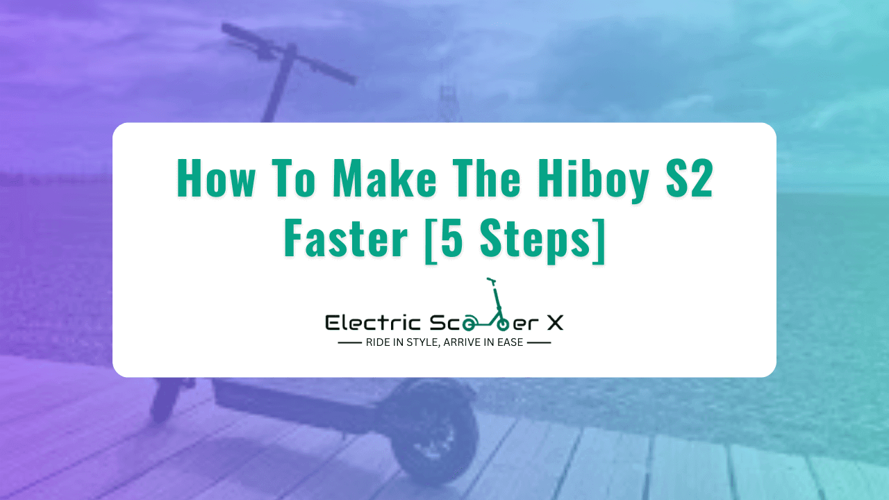 You are currently viewing How To Make The Hiboy S2 Faster [5 Steps]