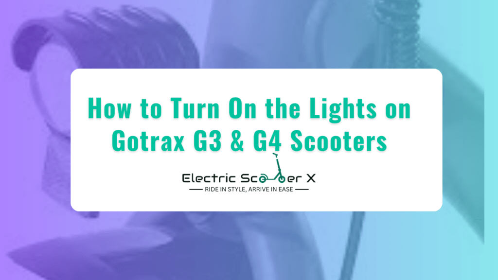 How to Turn On the Lights on Gotrax G3 & G4 Scooters