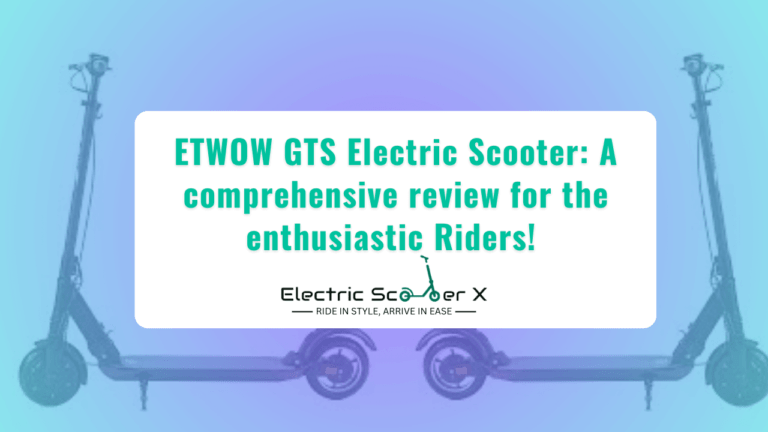 Read more about the article ETWOW GTS Electric Scooter: Review