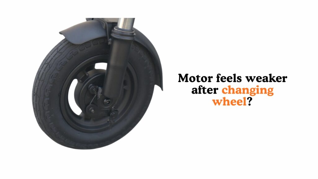 Motor feels weaker after changing wheel? Motor feels weaker after changing wheel?