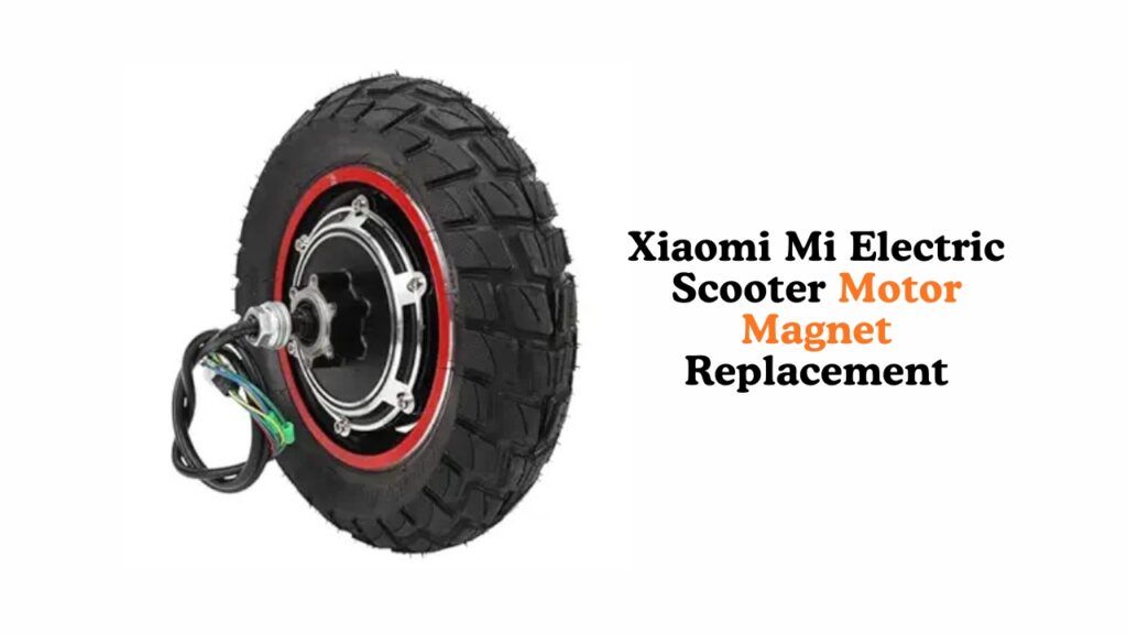 Xiaomi Mi Electric Scooter Motor Magnet Replacement: How to Fix a Damaged Wheel Magnet Xiaomi Mi Electric Scooter Motor Magnet Replacement